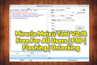 Miracle Meizu Tool v2.18 Crack Free Download