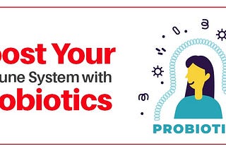 Boost Your Immune System with Probiotics