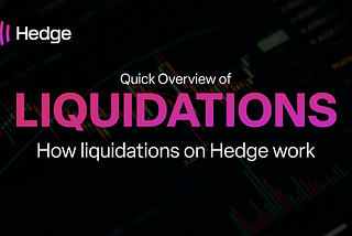 How liquidations on Hedge work