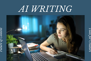 AI Tools Changing Writing: The Future of Content Creation