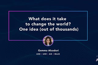 What does it take to change the world? One idea (out of thousands).