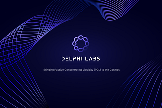 Delphi Labs and Attic Labs Announce Cosmos-Compatible Passive Concentrated Liquidity (PCL)