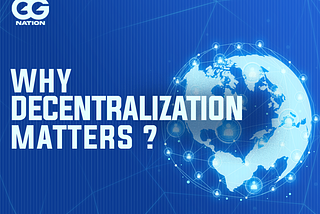 Why Decentralization Matters ?