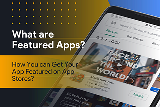 What are Featured Mobile Apps? Ways to Get Your App Featured on App Stores