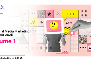 40 Social Media Marketing Hacks for 2025 — Volume  1