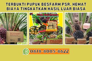 TERBUKTI, WA: 0878–8005–8622 Terpercaya Di Aceh Selatan Pupuk Sawit Daun Kering