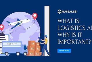 what is logistics and why is it important?