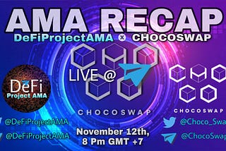 AMA RECAP with CHOCOSWAP held @ Telegram Group!