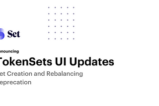 TokenSets UI updates: Set Creation and Rebalancing deprecation