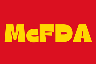 Letters spelling “Mc” and “F-D-A” in a cartoonish font, using colors that remind the reader of something vaguely familiar. Let's call it ketchup and mustard!
