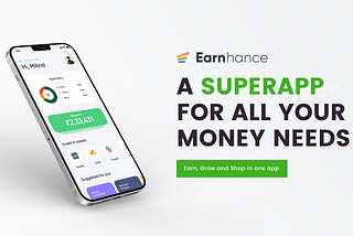 Earnhance –India’s First Finance Super App