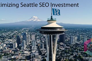 Maximizing Your Seattle SEO Investment