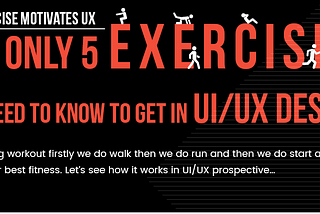 The Only 5 Exercises You Need to Know to Get in UI/UX Design in great shape!!