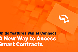 Unido features Wallet Connect: A New Way to Access Smart Contracts