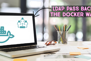 LDAP PassBack Attacks, the docker way