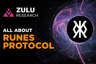 Zulu Research: Runes Protocol 📕⏫