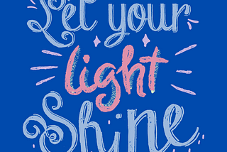 dark blue background with calligraphy lettering “Let your light shine.”
