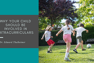 Why Your Child Should Be Involved in Extracurriculars | Dr.