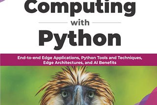Edge Computing with Python: Unlocking the Power of Distributed Intelligence