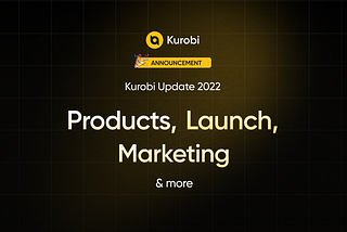 Kurobi Update 2022