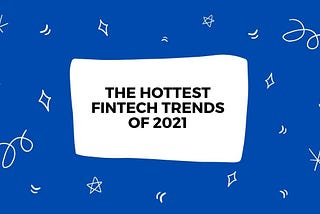 The hottest Fintech trends of 2021, according to Indacoin