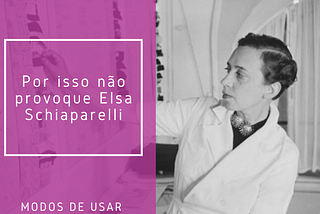 Hoje vemos a Schiaparelli como uma marca imponente, que busca trazer o máximo de confiança para…