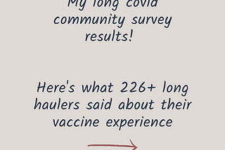 Here’s what over 226 long haulers from my Instagram community said about their vaccine experience