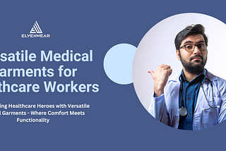 From Lab to Life: Versatile Medical Garments for Healthcare Workers