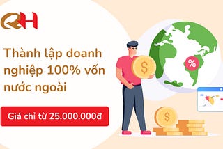 Tiêu chí chọn đơn vị thành lập công ty 100% vốn nước ngoài uy tín