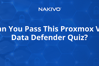 Quiz for Webinar: Backup for Proxmox VE: Best Practices for Data Security