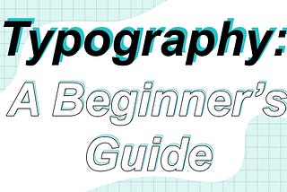 Typography: A Beginner’s Guide + Resources