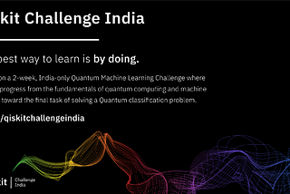 The Qiskit Challenge India — two week hackathon in Quantum Machine Learning