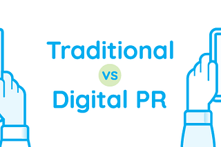 What’s The Difference Between Traditional PR and Digital PR?