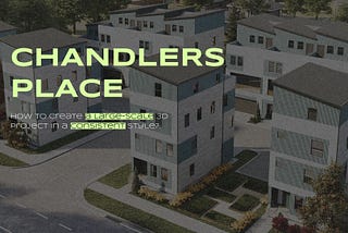 Chandlers Place project: the importance of finding the perfect partner for large-scale 3D…