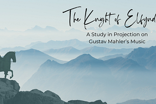 The Knight of Elfyndrn: A Study in Projection on Gustav Mahler’s Music