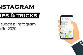 TIPS & TRICKS FOR SUCCESS INSTAGRAM PROFILE 2020