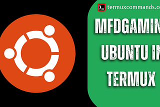 Mfdgaming Ubuntu in Termux