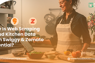 Significance of Web Scraping Cloud Kitchen Data from Swiggy & Zomato