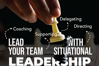 Memimpin Team dengan Efektif Menggunakan Situational Leadership