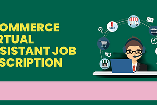 ECommerce Virtual Assistant Job Description