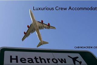 Enjoy Affordable Cabin Crew Accommodation At Heathrow Airport