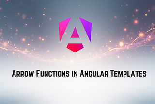Arrow Functions in Angular Templates