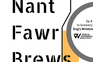 Episode 8 of The Nant Fawr Brews Podcast is Live