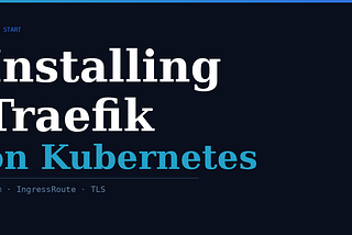 Quick Start for Installing Traefik on Kubernetes