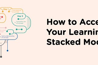 How to Accelerate Your Learning with Stacked Modules