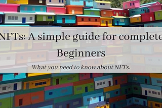NFTs: A simple guide for complete beginners