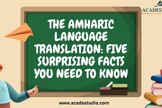 The Amharic Language Translation: Five Surprising Facts You Need to Know