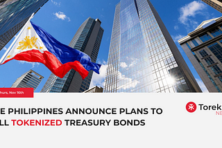 The Philippines announce plans to sell tokenized treasury bonds — 16th November 2023