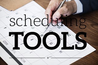 Scheduling tools