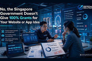 No, the Singapore Government Doesn’t Give 100% Grants for Your Website or App Idea